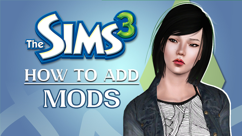 3 Mod How to Add Mods to The Sims 3 and Clear Cache: .package and .sims3pack ...